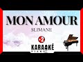 Mon amour - SLIMANE (Karaoké Piano Français - Higher Key)