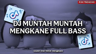 Download lagu DJ MUNTAH MUNTAH MENGKANE FULL BASS  mp3