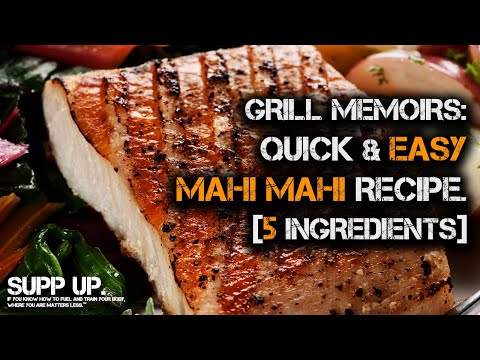 Grill Memoirs: Quick and Easy Mahi Mahi Recipe. [5 Ingredients]