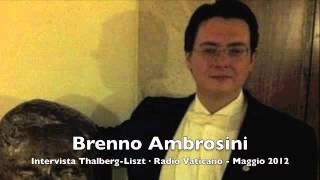 Brenno Ambrosini - INTERVISTA per Radio Vaticano su S.Thalberg e F. Liszt - Carla Di Lena