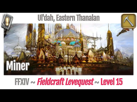 FFXIV Miner Leves Level 15 - Ul'dah, Eastern Thanalan - A Realm Reborn