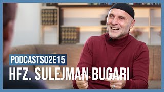 PODCASTS02E15: hfz. Sulejman Bugari - Živjeti vjernički