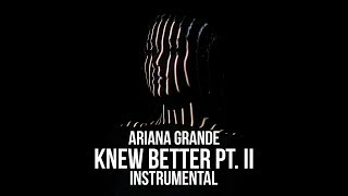 Ariana Grande - Knew Better Pt. II (Instrumental)