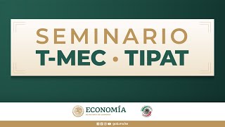 Quinta sesión del Seminario T-MEC • TIPAT