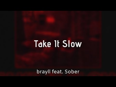 brayll - Take It Slow (feat. Sober)