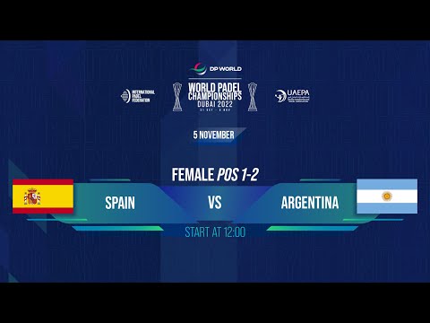 🇪🇸 SPAIN vs ARGENTINA 🇦🇷 – FEMALE FINAL POS[1-2] - DP WORLD | WORLD PADEL CHAMPIONSHIPS DUBAI 2022