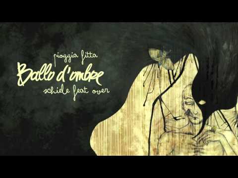 Pioggia Fitta - Schiele Feat Over - Ballo d'ombre