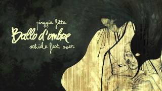 Pioggia Fitta - Schiele Feat Over - Ballo d'ombre