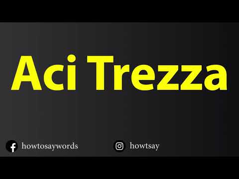 How To Pronounce Aci Trezza