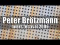 Peter Brötzmann Trio - mœrs festival 2006