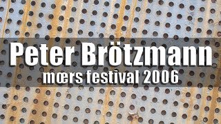 Peter Brötzmann Trio - mœrs festival 2006