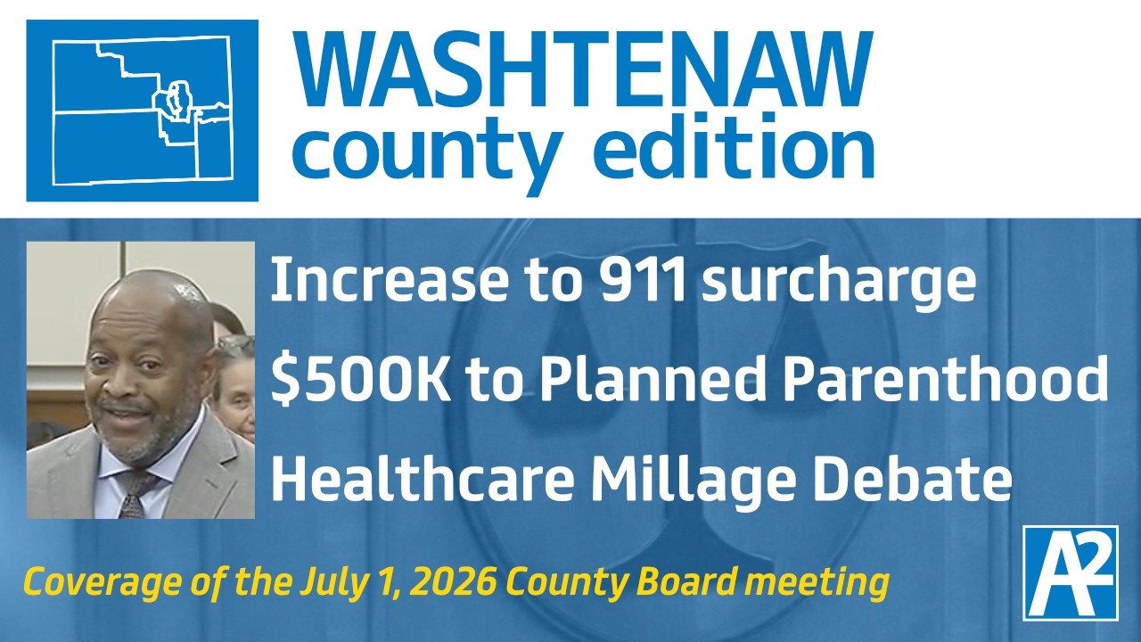 Washtenaw County Edition: $500K to Planned Parenthood, Healthcare Millage Debate, 911 surcharge