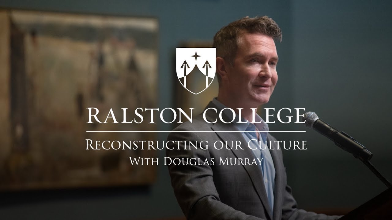 Douglas Murray at Ralston College: Reconstructing our Culture