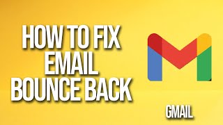 How To Fix Email Bounce Back Gmail