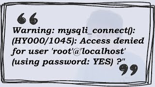 Warning: mysqli_connect(): (HY000/1045): Access denied for user &#39;root&#39;@&#39;localhost&#39; (using password: