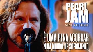 Pearl Jam - World Wide Suicide (Legendado em Português)