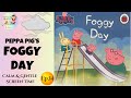 Peppa Pig Book 14 Foggy Day ️ 50 Book Series Read Aloud For Kids