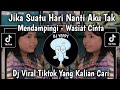 DJ JIKA SUATU HARI NANTI AKU TAK MENDAMPINGI WASIAT CINTA PUTRI GISELLA FT TRI SUAKA VIRAL TIKTOK