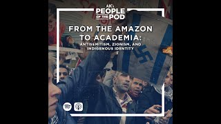From the Amazon to Academia: Antisemitism, Zionism, and Indigenous Identity