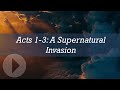 Acts 1-3: A Supernatural Invasion - John Lennox