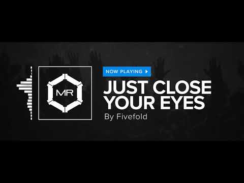 Fivefold - Just Close Your Eyes [HD]