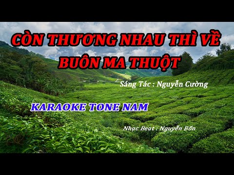 Karaoke Còn Thương Nhau Thì Về Buôn Ma Thuột Tone Nam