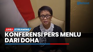 LIVE: Konferensi Pers Menteri Luar Negeri dari Doha terkait Evakuasi WNI dari Sudan