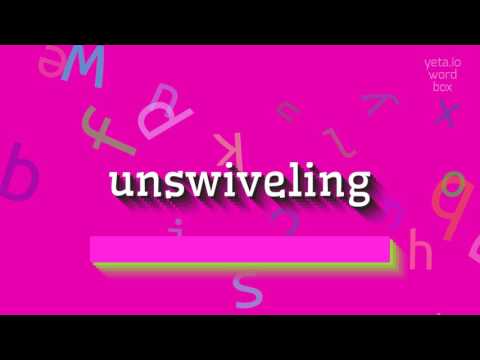 UNSWIVELING - How to say Unswiveling?