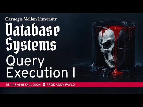 #13 - Query Execution Part 1 (CMU Intro to Database Systems)
