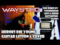 WAYSTED: "Heroes Die Young" - Guitar Lesson & Cover