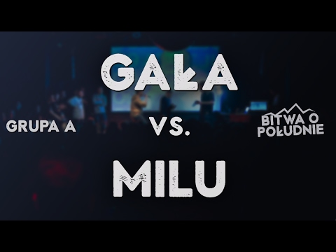 GAŁA vs. MILU / Bitwa o Południe 2017 (Grupa A)