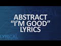 Abstract - I'm Good (Ft. RoZe) Lyrics 