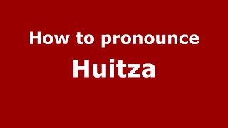 How to pronounce Huitza