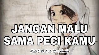 Download lagu Habib Bahar Bin Smith - Jangan Malu Sama Peci Kamu mp3