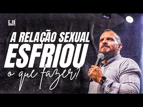 E aí Bispo | A RELAÇÃO SEXUAL ESFRIOU, O QUE FAZER?