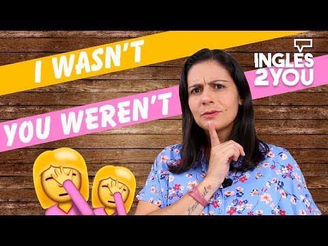 WASN'T WEREN'T Como usar o verbo to be no passado negativo