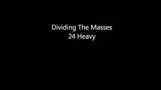 Dividing The Masses-24 Heavy