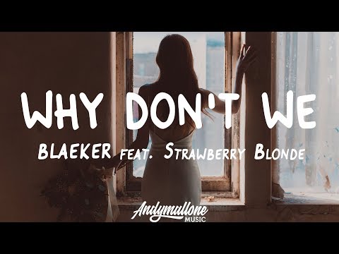 BLAEKER feat. Strawberry Blonde - Why Don't We (Lyrics)