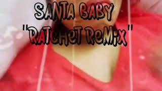 Santa Baby Ratchet Remix- Just Nesh