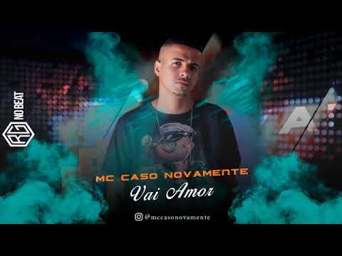MC CASO  NOVAMENTE  VAI AMOR