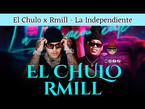 El Chulo x Rmill - La Independiente ( Video Oficial )