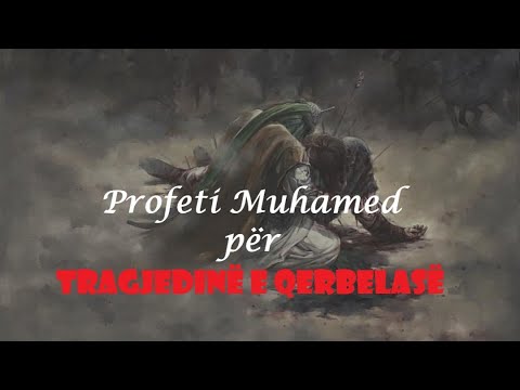 Historia e fshehur: Profeti Muhamed profetizoi për imam Hysejnin në Qerbela ?!