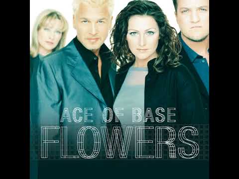 1) Ace Of Base - Life Is a Flower