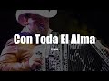 Pesado - Con Toda El Alma (LETRA)