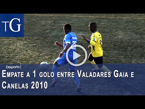 Empate a 1 golo entre Valadares Gaia e Canelas 2010
