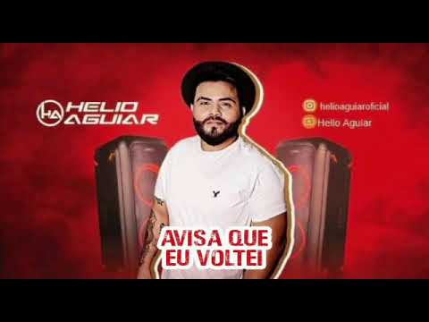 HÉLIO AGUIAR - AVISA QUE EU VOLTEI