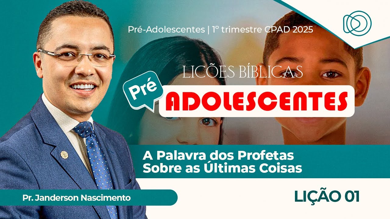 EBD Lição 1 A Palavra dos Profetas Sobre as Últimas Coisas - Pré-Adolescentes CPAD