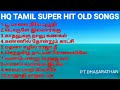 HQ TAMIL OLD SUPER HIT SONGS