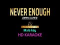NEVER ENOUGH - Morissette Amon/Loren Allred ( Male Key) HD KARAOKE