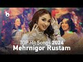 Mehrnigor Rustam TOP Hit Songs 2024 بهترین آهنگ های مهرنگار رستم در بار
